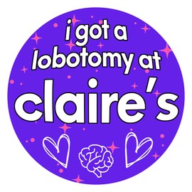 (3pcs) I Got A Lobotomy at Claire's Sticker for Men Women, Book Lover Gift, Water Bottle Sticker, Reading Decal, Bookish Gift, Blue Collar Sticker, Co-Workers Sticker(3in)