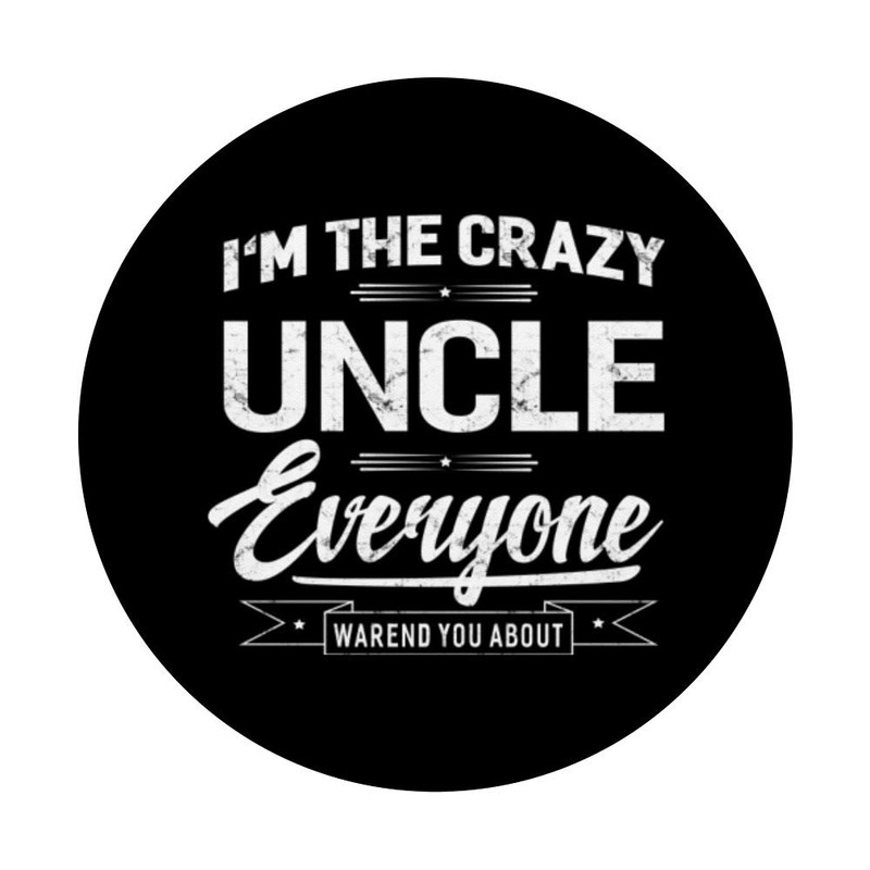 Crazy Uncle Funny Fathers Day Gifts Pop Socket