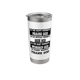 Praise God, Seek , Worship, and Thank God Christian Apparel Stainless Steel Insulated Tumbler