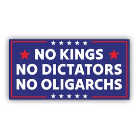 Magnet Sticker No Kings No Dictators No Oligarchs Magnetic Anti Funny Leftist Feminist Social Justice Human Rights Blue Magnet for Bumper, Refrigerator, Cruise Door, Car, Truck 7.5x3.75in