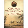 George Washington's Virginia (History & Guide)