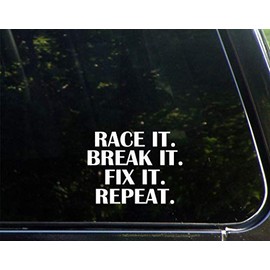 Race It. Break It. Fix It Repeat.- 5" x 3-3/4" - Vinyl Dye Cut Decal Bumper Sticker