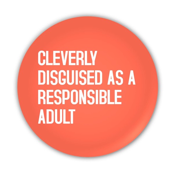 "Cleverly Disguised as a Responsible Adult". Humorous Funny Insult Rude