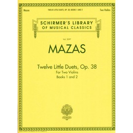 Jacques F. Mazas: Twelve Little Duets For Two Violins Op.38 (Books 1 & 2): For Two Violins, Books 1 and 2, Violin 1 (Schirmer's Library of Musical Classics)