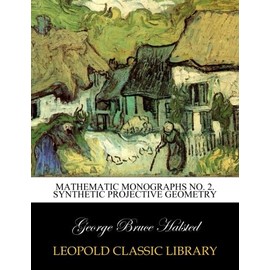 Mathematic Monographs No. 2. Synthetic Projective Geometry