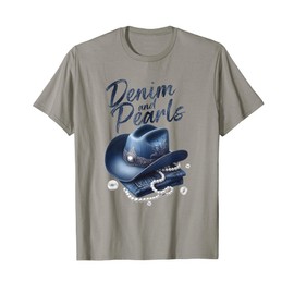 Denim and Pearls Western Cowgirl Hat Girls Women Jeans Lover T-Shirt