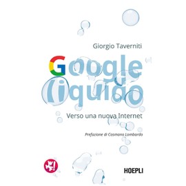 Google liquido. Verso una nuova Internet