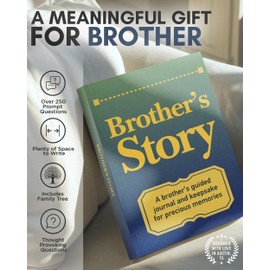 Brother's Story Journal: A Meaningful Keepsake for Brother to Share His Life Journey and Memories, Book Includes 250+ Prompt Questions, Sentimental Gifts Idea for Father's Day, Birthday, Christmas