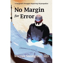 No Margin for Error: A Surgeon's Struggle Repairing Hypospadias