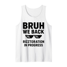 Bruh We Back Rizztoration in Progress Funny Back to School Tank Top
