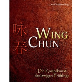 Wing Chun: Die Kampfkunst des ewigen Frühlings