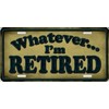 Whatever I'm Retired Metal License Plate