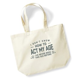 D Design Invent Print! Birthday Gift Bag Funny Gift for Women Act My Age 18th 21st 30th 40th 50th 60th 65th 70th 75th 80th 90th Tote Shopping Present 40cm x 47cm x 12cm (Natural)