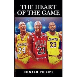 THE HEART OF THE GAME: BASKETBALL'S MOST INSPIRATIONAL STORIES: LIFE LESSONS FROM THE COURT THAT TRANSCEND THE SCOREBOARD