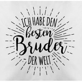 Shirtracer Cushion Cover – Cushion – Ich Habe den besten Bruder der Welt – 50 x 50 cm – White Brothers Gift Having Birthday Gift for Brother Mein ist Beste zu Christmas Text Funny