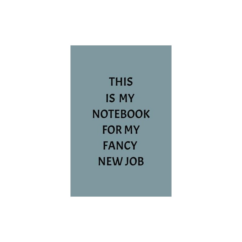 This is My Notebook for My Fancy New Job: New