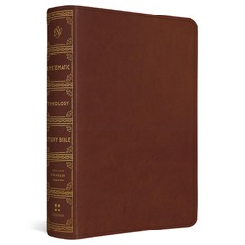 ESV Systematic Theology Study Bible: Theology Rooted in the Word of God (TruTone, Chestnut)