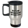 Funny Quote Best Law Enforcement Officer Ever, Stainless Steel Travel
