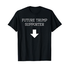 future trump supporter belly Pregnancy T shirt for mom T-Shirt
