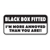 Signs247 BLACK BOX FITTED Sticker - I'M MORE ANNOYED THAN