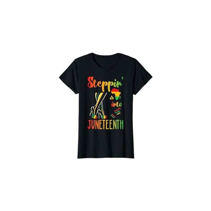 Steppin Into Juneteenth Black African June 19th Women T-Shirt