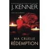 Ma cruelle rĂ©demption (French Edition)