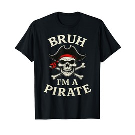 Bruh Pirate Lazy Skull Bandana Costume Pretend I'm a Pirate T-Shirt