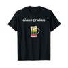 Alaus Prasau, beer please lithuania T-Shirt