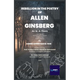 Rebellion in the Poetry of Allen Ginsberg (1926 - 1997): An M. A. Thesis submitted to: The Department of English Faculty of Arts Assiut University