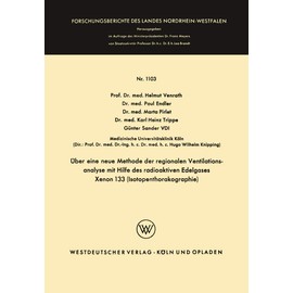 Über eine neue Methode der regionalen Ventilationsanalyse mit Hilfe des radioaktiven Edelgases Xenon 133 (Isotopenthorakographie) (Forschungsberichte ... Nordrhein-Westfalen, 1103) (German Edition)