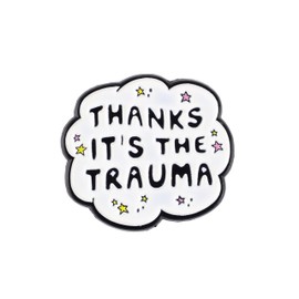 Thanks It's The Trauma Enamel Pin, Mental Health Awareness Brooch Pin, Funny Gift For Anxious Sad Girl Overthinker Therapist, Dark Humor Lapel Badge, Therapy Joke Brooches, Anxiety Decorative Jewelry Accessories