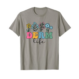 Derm Life Dermatologist Dermatology Dermatologists T-Shirt