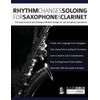 Rhythm Changes Soloing for Saxophone & Clarinet: The Guide to