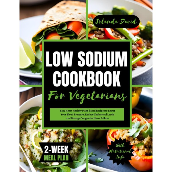 LOW SODIUM COOKBOOK FOR VEGETARIANS: Easy Heart Healthy Plant-based Recipes