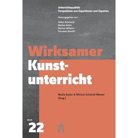 Wirksamer Kunstunterricht (Unterrichtsqualität: Perspektiven von Expertinnen und Experten)