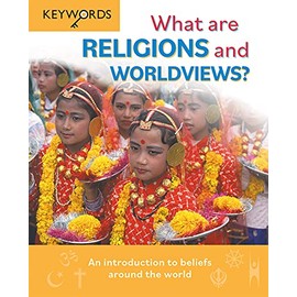 What are Religions and Worldviews?: An Introduction to Beliefs Around the World (Keywords)
