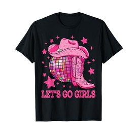Western Disco Bachelorette Party Cowgirl Let's Go Girls T-Shirt
