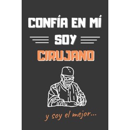 CONFÍA EN MÍ, SOY CIRUJANO: DIVERTIDO CUADERNO DE NOTAS, DIARIO O AGENDA | Regalos originales y creativos | Cumpleaños, Navidad, aniversario o día del padre.