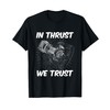 IN THRUST WE TRUST T-Shirt