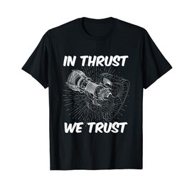 IN THRUST WE TRUST T-Shirt