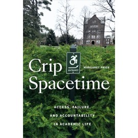 Crip Spacetime: Access, Failure, and Accountability in Academic Life