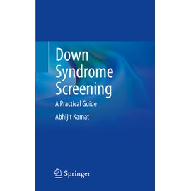 Down Syndrome Screening: A Practical Guide