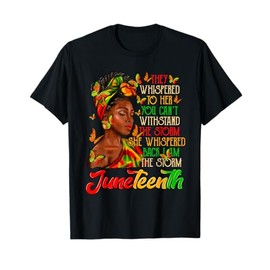 Juneteenth I am The Storm Black Women Black History Month T-Shirt