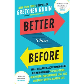 Better Than Before: Mastering the Habits of Our Everyday Lives
