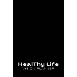 HealThy Life Vision Planner: Men's Edition