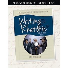 Writing & Rhetoric Book 10: Thesis Part I (Teacher's Edition)