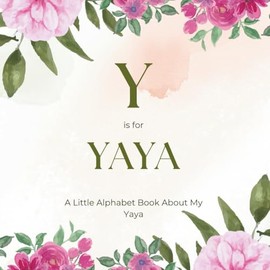 Y is for Yaya: A Little Alphabet Book About My Yaya