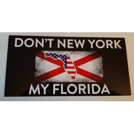 DON'T NEW YORK MY FLORIDA STATE BLACK BACKGROUND BUMPER STICKER