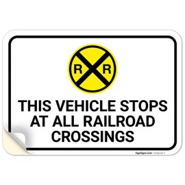 Sigo Signs, This Vehicle Stops at All Railroad Crossings Sign, 10x7 Inches, 4 Mil Vinyl Decal Stickers Weather Resistant, Made in USA