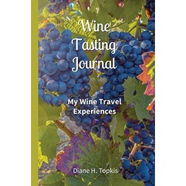 Wine Tasting Journal: My Wine Travel Experiences
